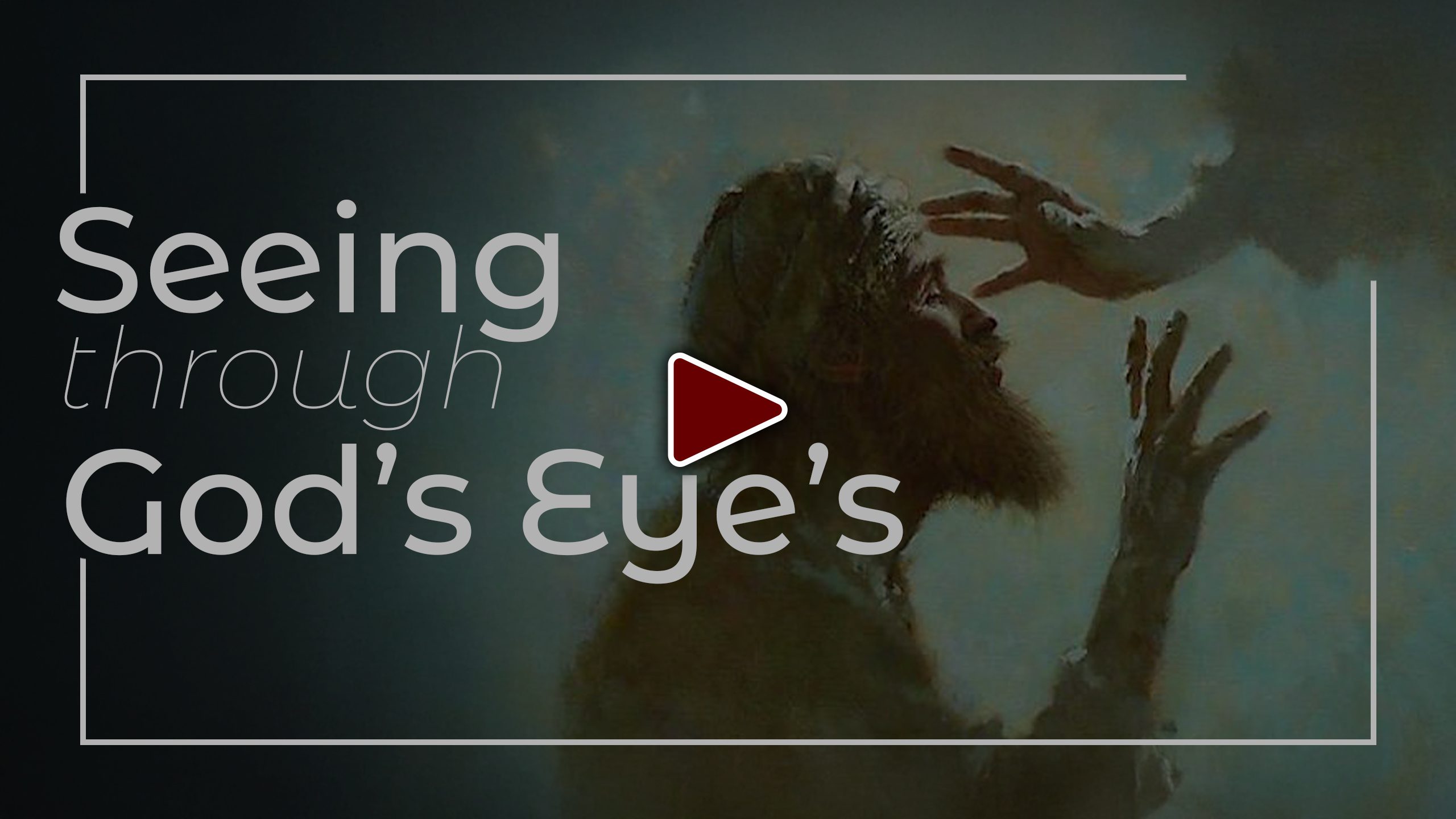 Seeing Yourself Through God's Eyes_Play